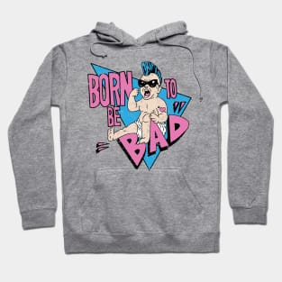 Born to be bad Hoodie